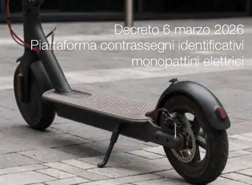 Decreto 6 marzo 2026 / Piattaforma contrassegni identificativi monopattini Decreto 6 marzo 2026 / Piattaforma contrassegni identificativi monopattini